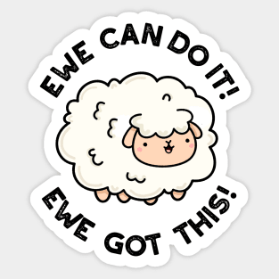 Ewe Can Do It Ewe Got This Cute Sheep Pun Sticker